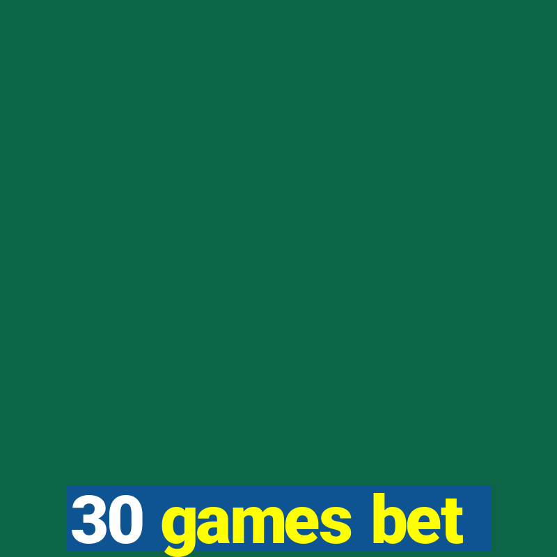 30 games bet